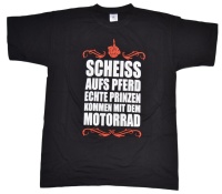 T-Shirt Scheiss aufs Pferd echte Prinzen kommen mit dem Motorrad
